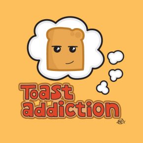 toast-addiction