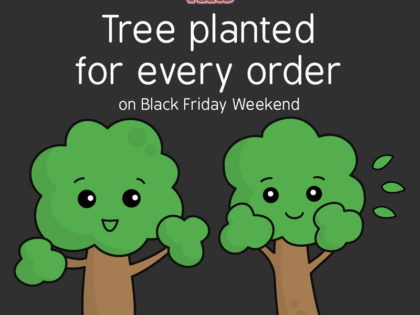 Black Friday 2022 – Tree Planted for Every Order